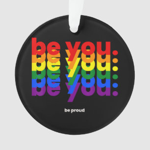 Be You Be Proud LGBTQ Pride Rainbow Lesbian Gay L Ornament