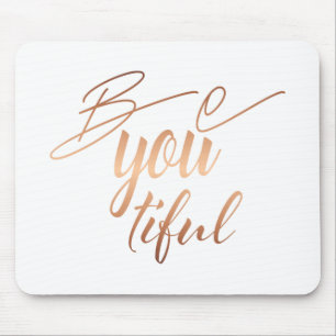 Be You Beautiful Copper Script Lettering Self Love Mouse Pad