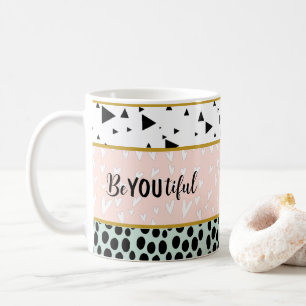 Be You beautiful Geometric Inspirational gift mum Coffee Mug