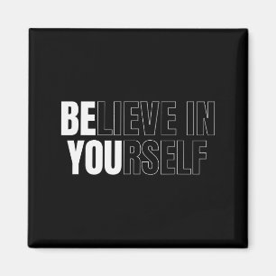 Be You Believe In Yourself Motivational Quote Insp Magnet
