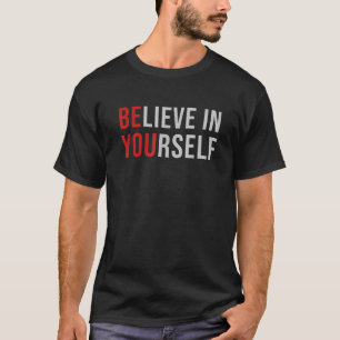 BE YOU Believe In Yourself Positive Quote Affirmat T-Shirt