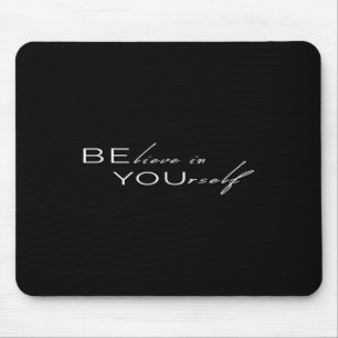 Be You Believe In Yourself Positive Quote Inspirat Mouse Pad