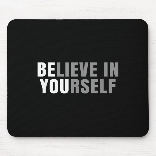 Be You Believe In Yourself Sitive Message Quotes S Mouse Pad (Front)