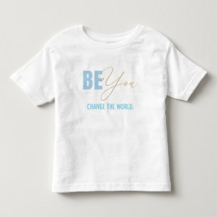 Be You Change the World Toddler T-shirt