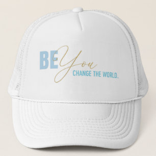 Be You Change the World Trucker Hat