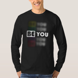 Be you inspirational T-Shirt