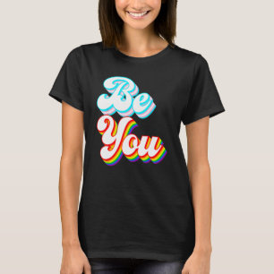 Be You  LGBTQ pride rainbow and trans flag T-Shirt