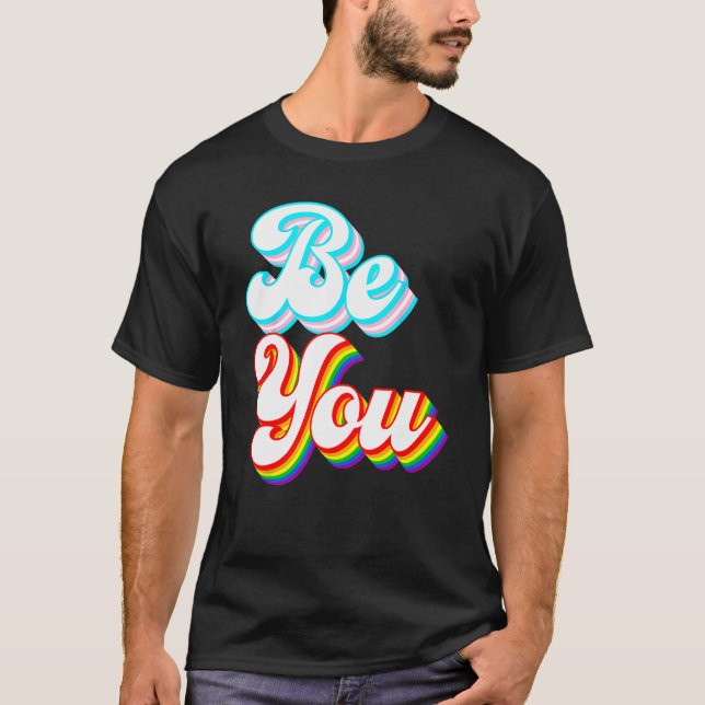Be You  LGBTQ pride rainbow and trans flag T-Shirt (Front)