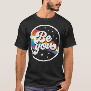 Be You Rainbow Lgbt Lesbian Gay Bisexual Trans T-Shirt