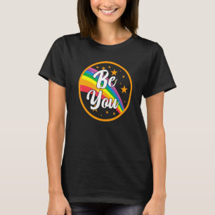 Be You Rainbow Pride Kindness Gay Community Inspir T-Shirt
