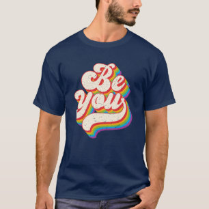 Be You Retro Pride Rainbow LGBTQ T-Shirt