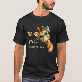 Be You The World Will Adjust Cute Giraffe Lover T-Shirt