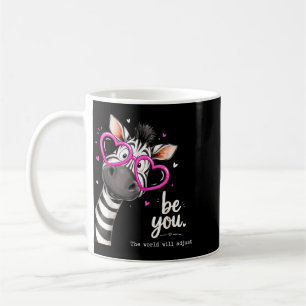 Be You The World Will Adjust Cute Lover Zebra Gles Coffee Mug