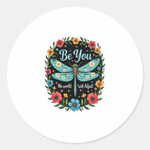 Be You The World Will Adjust - Dragonfly (1) Classic Round Sticker
