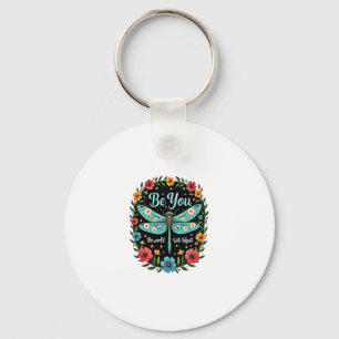 Be You The World Will Adjust - Dragonfly (1) Key Ring
