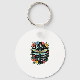 Be You The World Will Adjust - Dragonfly (2) Key Ring