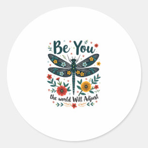 Be You The World Will Adjust - Dragonfly Classic Round Sticker