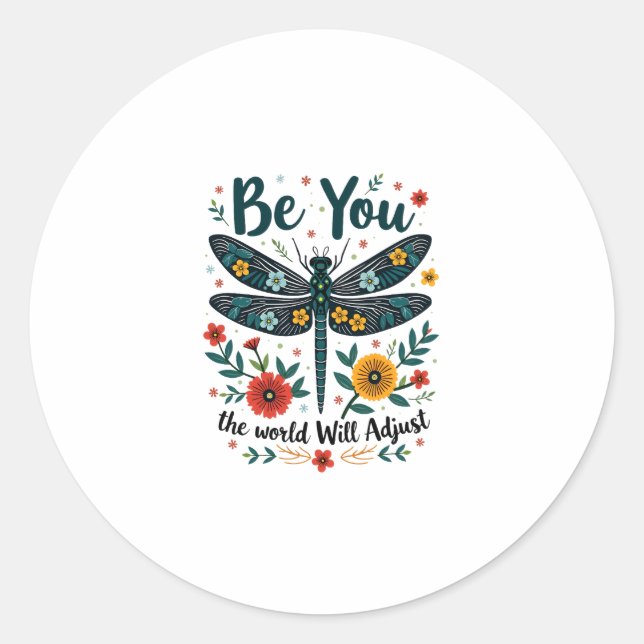 Be You The World Will Adjust - Dragonfly Classic Round Sticker (Front)