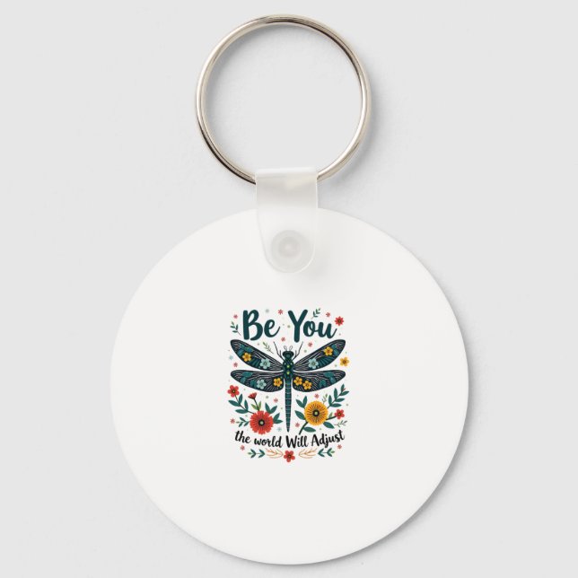 Be You The World Will Adjust - Dragonfly Key Ring (Front)