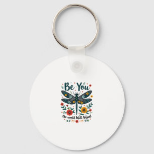 Be You The World Will Adjust - Dragonfly Key Ring