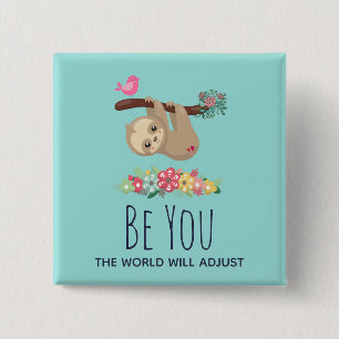 Be You The World Will Adjust Funny Saying Sloth 15 Cm Square Badge