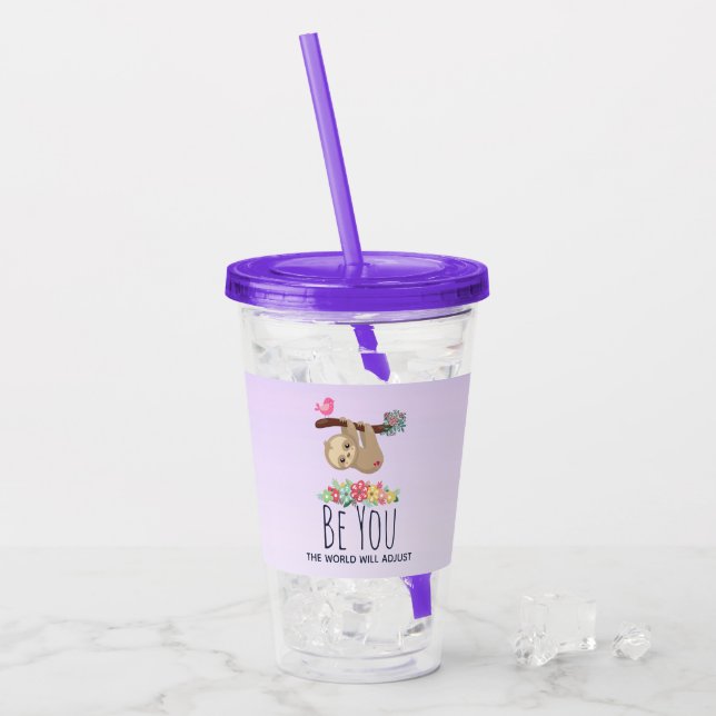 Be You The World Will Adjust Funny Saying Sloth Acrylic Tumbler (Front Ice)