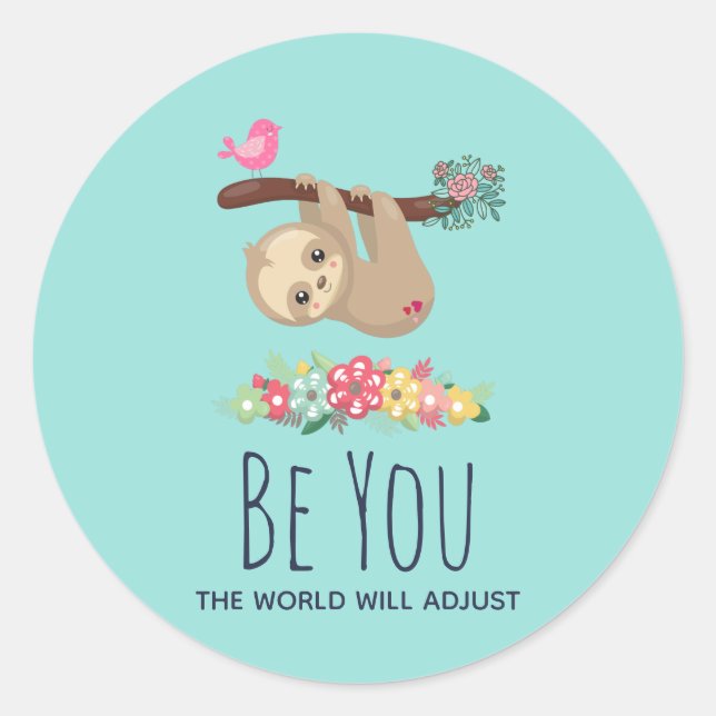 Be You The World Will Adjust Funny Saying Sloth Classic Round Sticker (Front)