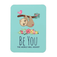 Be You The World Will Adjust Funny Saying Sloth