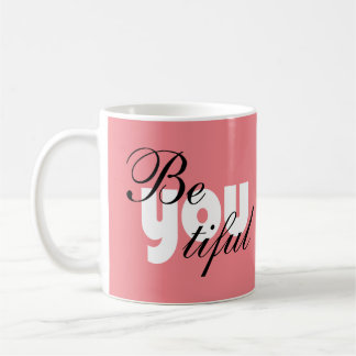 Be You Tiful Beautiful Coffee Mug