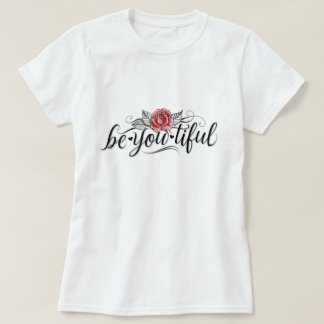 Be-you-tiful beautiful girl, be you, girls, women T-Shirt