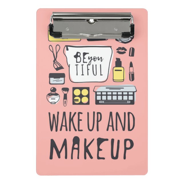 Be You Tiful | Wake Up And Makeup Mini Clipboard (Front)