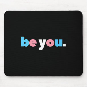 Be You Transgender Pride, Lgbtq Trans Flag, Lgbt F Mouse Pad