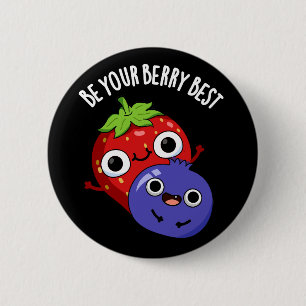 Be Your Berry Best Funny Fruit Pun Dark BG 6 Cm Round Badge