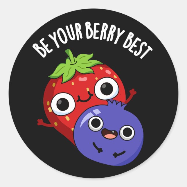 Be Your Berry Best Funny Fruit Pun Dark BG Classic Round Sticker (Front)