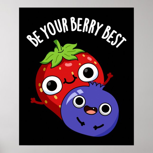 Be Your Berry Best Funny Fruit Pun Dark BG Poster (Front)