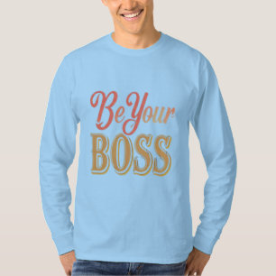 "Be Your Boss" motivational words blue T-Shirt