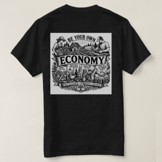 Be Your Own Economy T Shirt V2