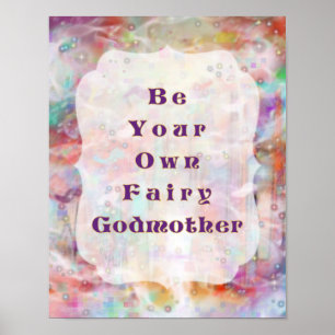 Be Your Own Fairy Godmother - Ever After Art Poster