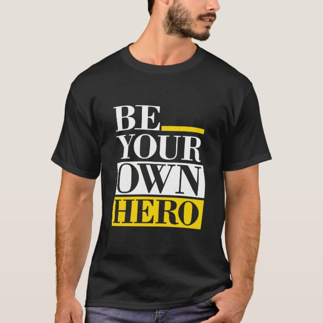 Be Your Own Hero – Motivational T-Shirt (Front)
