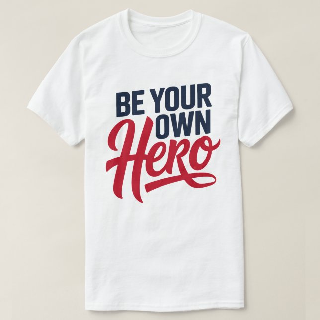 Be Your Own Hero Motivational Typography T-Shirt (Design Front)
