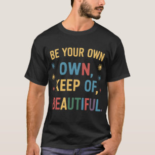 Be Your Own Keeper of Beautiful T-Shirt