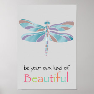 Be Your Own Kind of Beautiful Dragonfly Poster
