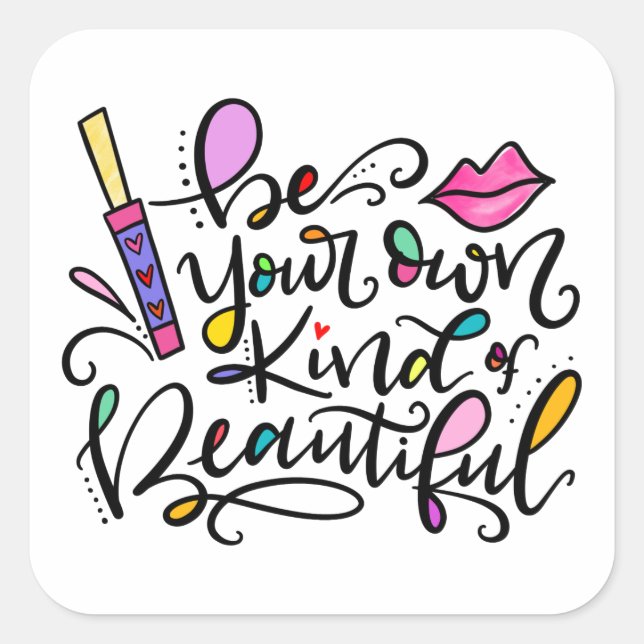 Be Your Own Kind of Beautiful, hand lettered Square Sticker (Front)