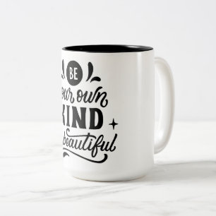 Be Your Own Kind of Beautiful Inspirational Coffee Two-Tone Coffee Mug