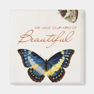 Be Your Own Kind of Beautiful. Monarch butterflies Magnet