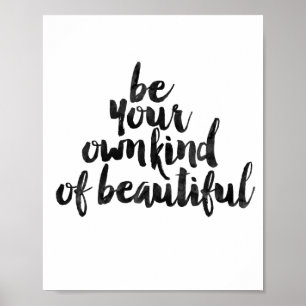 Be Your Own Kind Of Beautiful Poster