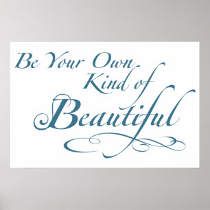 Be Your Own Kind of Beautiful Poster