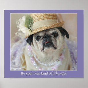 Be Your Own Kind of Beautiful Pug Poster