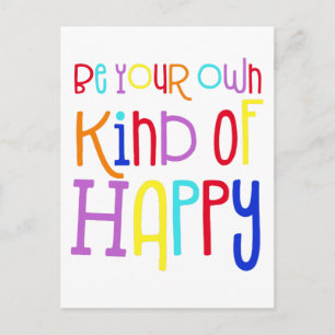 Be Your Own Kind Of Happy Colourful Typography Postcard