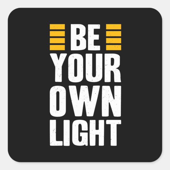 Be Your Own Light Inspirational Saying Quote Square Sticker (Front)